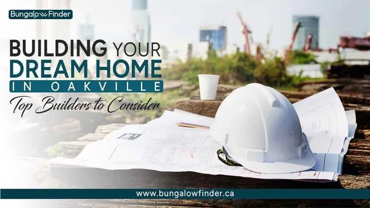 House Builders in Oakville Ontario: Crafting Your Dream Bungalows with Expertise with Bungalow Finder